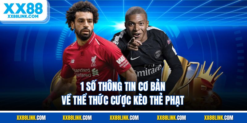 1 số thông tin cơ bản về thể thức cược kèo thẻ phạt