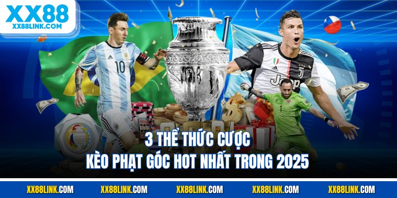 3 thể thức cược kèo phạt góc hot nhất trong 2025