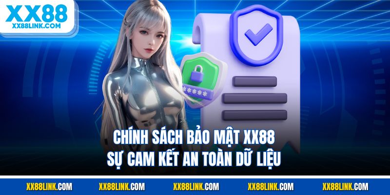Chính sách bảo mật XX88 sự cam kết an toàn dữ liệu