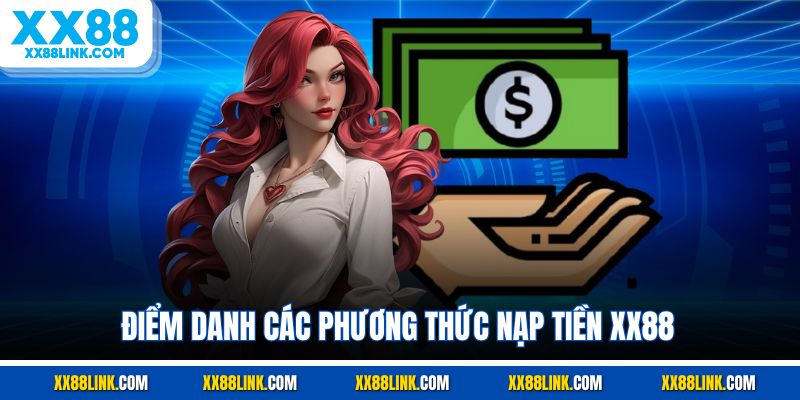 Điểm danh các phương thức nạp tiền XX88