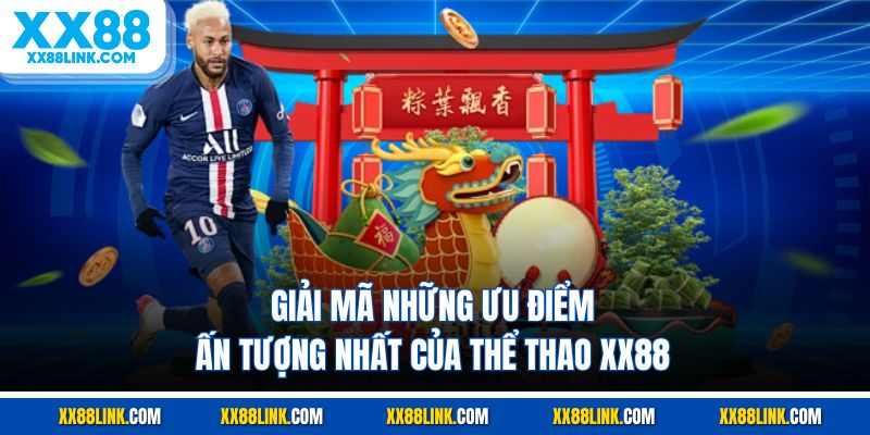 Giải mã những ưu điểm ấn tượng nhất của thể thao XX88
