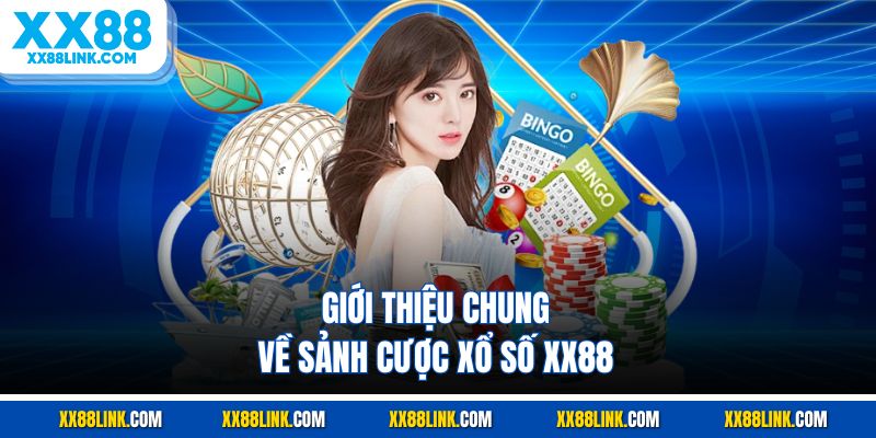 Giới thiệu chung về sảnh cược xổ số XX88