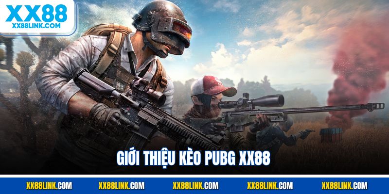 Giới thiệu kèo Pubg XX88