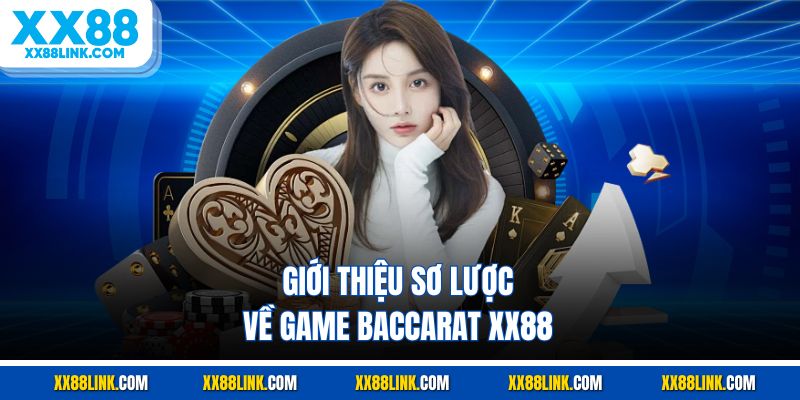 Giới thiệu sơ lược về game baccarat XX88