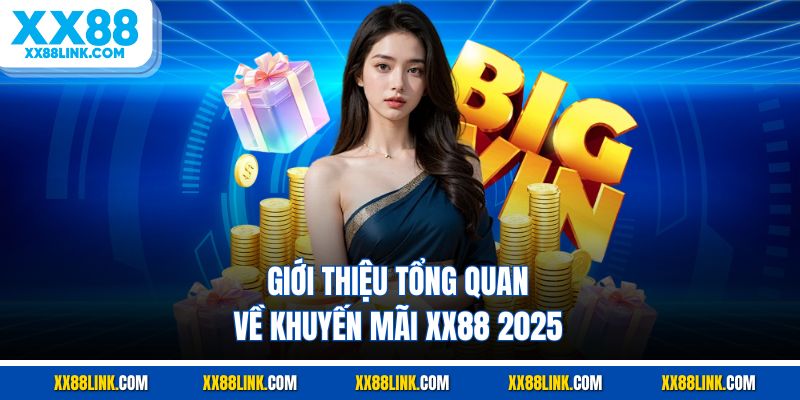 Giới thiệu tổng quan về khuyến mãi XX88 2025