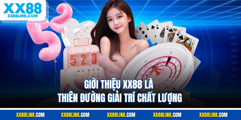 Giới thiệu XX88 là thiên đường giải trí chất lượng