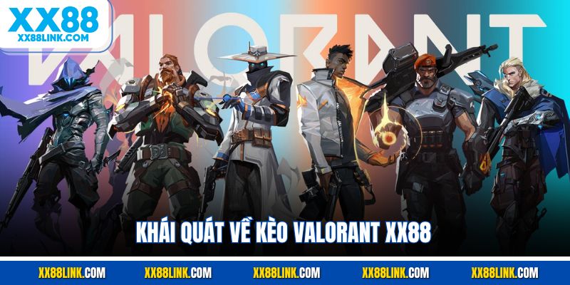 Khái quát về kèo valorant XX88