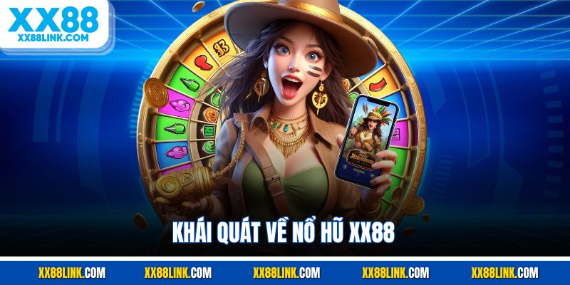 Khái quát về nổ hũ XX88