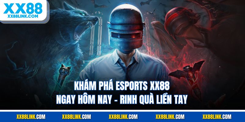 Khái quát về esports XX88 