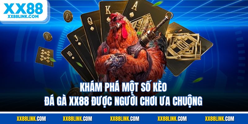 Khám phá một số kèo đá gà XX88 được người chơi ưa chuộng
