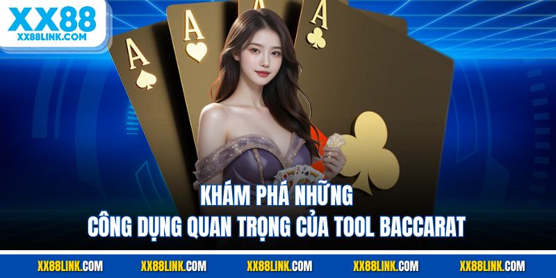 Khám phá những công dụng quan trọng của tool baccarat