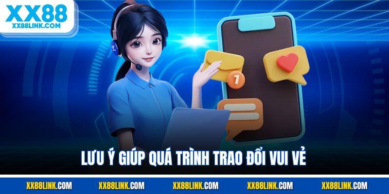 Lưu ý giúp quá trình trao đổi vui vẻ
