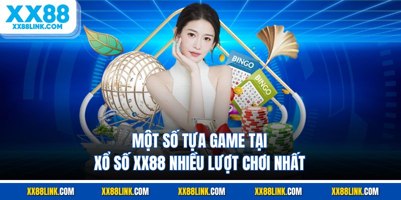 Một số tựa game tại xổ số XX88 nhiều lượt chơi nhất