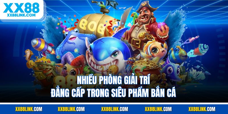 Nhiều phòng giải trí đẳng cấp trong siêu phẩm bắn cá