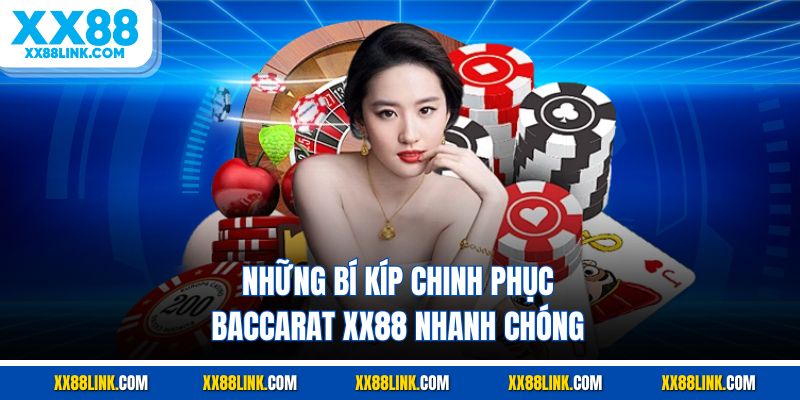 Những bí kíp chinh phục baccarat XX88 nhanh chóng