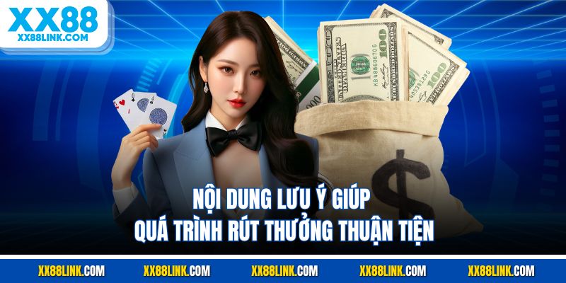 Nội dung lưu ý giúp quá trình rút thưởng thuận tiện