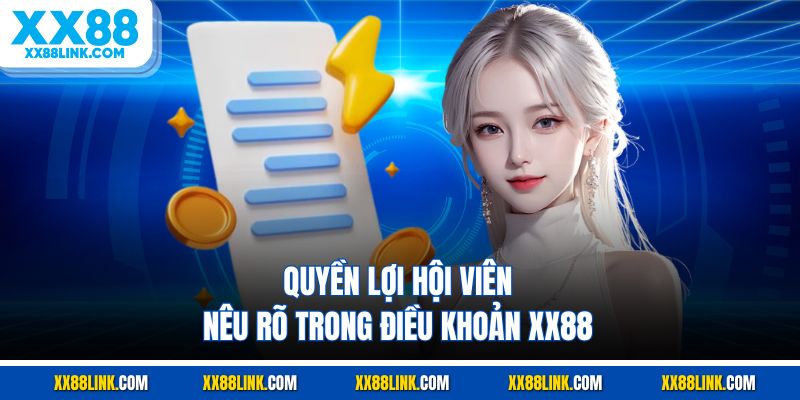 Quyền lợi hội viên nêu rõ trong điều khoản XX88