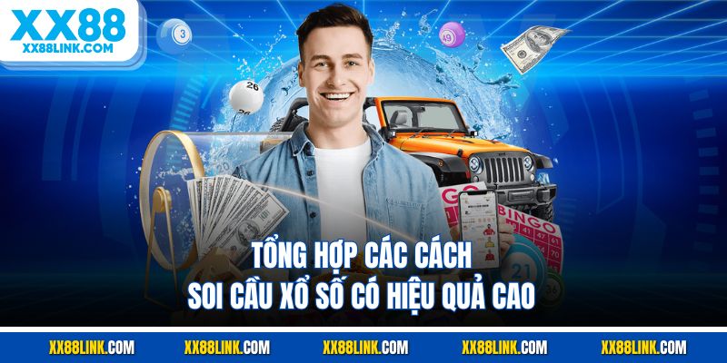 Tổng hợp các cách soi cầu xổ số có hiệu quả cao