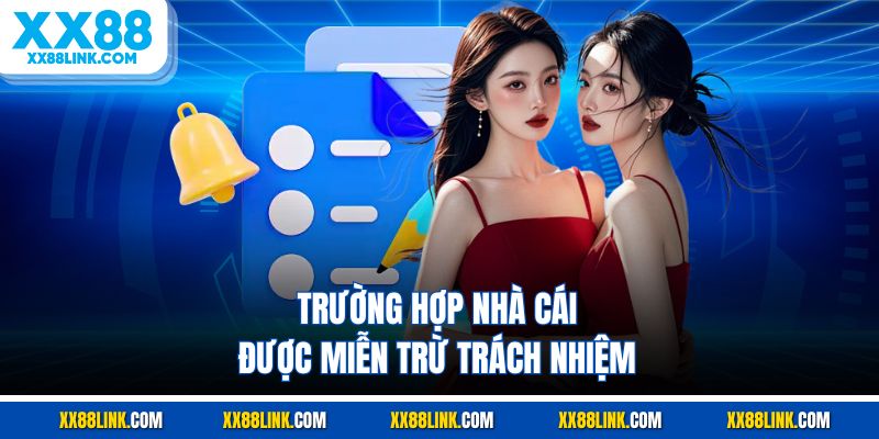 Trường hợp nhà cái XX88 được miễn các trách nhiệm liên quan