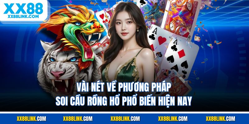 Vài nét về phương pháp soi cầu rồng hổ phổ biến hiện nay